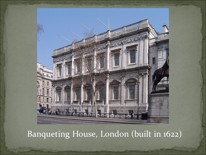 Banqueting House, London (built in 1622)